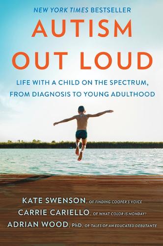 Паперова книга «Autism Out Loud: Life with a Child on the Spectrum, from Diagnosis to Young Adulthood», авторів Адріан Вуд, Керрі Каріелло, Кейт Свенсон - фото №1