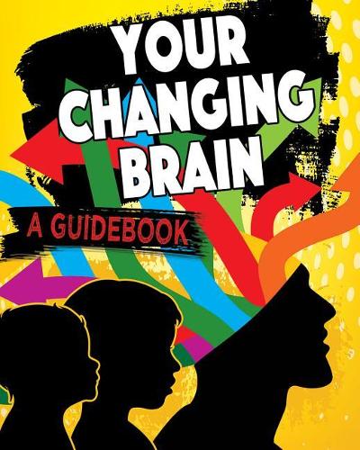 Паперова книга «Your Changing Brain: A Guidebook» - фото №1