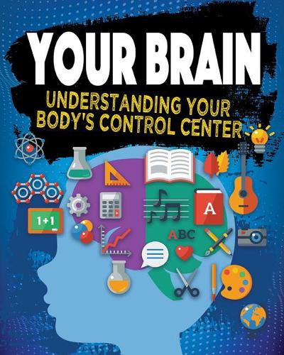 Паперова книга «Your Brain: Understanding Your Body s Control Center» - фото №1