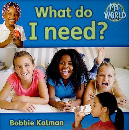 Бумажная книга «What do I need?: Basic Needs in My World», автор Бобби Калман - фото №1