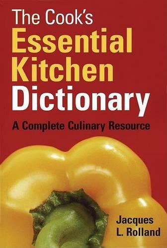Бумажная книга «The Cook's Essential Kitchen Dictionary: A Complete Culinary Resource», автор Жак Роллан - фото №1