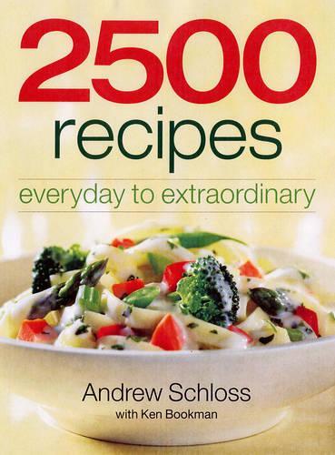 Бумажная книга «2500 Recipes: Everyday to Extraordinary», авторов Эндрю Шлосс, Кен Букман - фото №1