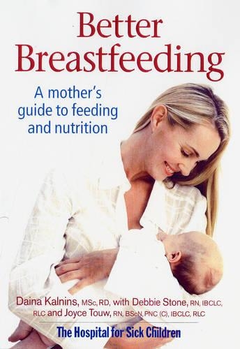 Бумажная книга «Better Breastfeeding: A Mother's Guide to Feeding and Nutrition», авторов Дайна Калниньш, Дебби Стоун, Джойс Тоув - фото №1
