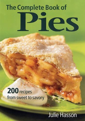 Паперова книга «The Complete Book of Pies: 200 Recipes from Sweet to Savoury», автор Джулі Хассон - фото №1