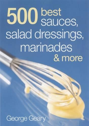 Бумажная книга «500 Best Sauces, Salad Dressings, Marinades & More», автор Джордж Гири - фото №1