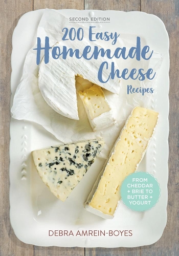 Бумажная книга «200 Easy Homemade Cheese Recipes: From Cheddar and Brie to Butter and Yogurt», автор Дебра Амрейн-Бойес - фото №1