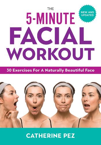 Бумажная книга «5 Minute Facial Workout: 30 Exercises for a Naturally Beautiful Face», автор Катрин Пез - фото №1