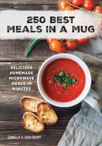 Бумажная книга «250 Best Meals in a Mug: Delicious Homemade Microwave Meals in Minutes», автор Камилла В. Солсбери - фото №1