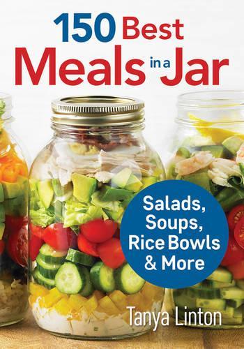 Бумажная книга «150 Best Meals in a Jar: Salads, Soups, Rice Bowls and More», автор Таня Линтон - фото №1