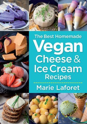 Бумажная книга «Best Homemade Vegan Cheese and Ice Cream Recipes», автор Мари Лафорет - фото №1