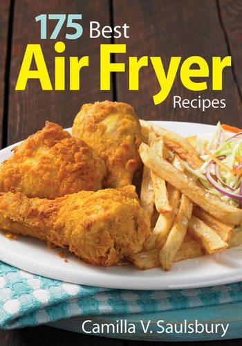 Паперова книга «175 Best Air Fryer Recipes», автор Камілла В. Солсбері - фото №1