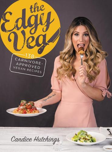Бумажная книга «The Edgy Veg: Carnivore-Approved Vegan Recipes», автор Кэндис Хатчингс - фото №1