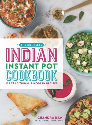 Паперова книга «The Complete Indian Instant Pot® Cookbook: 125 Traditional and Modern Recipes», автор Чандра Рам - фото №1
