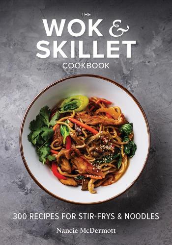 Паперова книга «The Wok and Skillet Cookbook: 300 Recipes for Stir-Frys and Noodles», автор Ненсі МакДермотт - фото №1