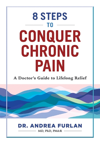 Бумажная книга «8 Steps to Conquer Chronic Pain: A Doctor's Guide to Lifelong Relief», автор Андреа Фурлан - фото №1