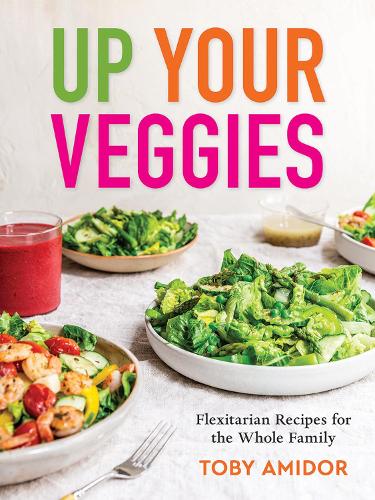 Бумажная книга «Up Your Veggies: Flexitarian Recipes for the Whole Family», автор Тоби Амидор - фото №1