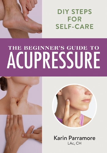Паперова книга «The Beginner's Guide to Acupressure: DIY Steps for Self-Care», автор Карін Паррамор - фото №1