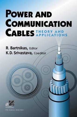 Паперова книга «Power and Communication Cables: Theory and Applications», авторів К. Д. Шрівастава, Рей Бартнікас - фото №1