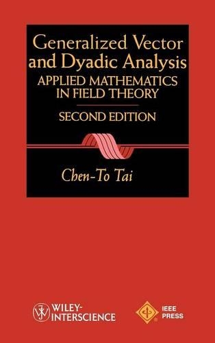 Бумажная книга «General Vector and Dyadic Analysis: Applied Mathematics in Field Theory», автор Чен-То Тай - фото №1