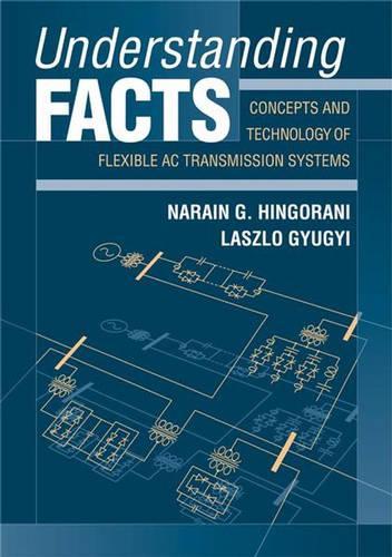 Бумажная книга «Understanding FACTS: Concepts and Technology of Flexible AC Transmission Systems», авторов Ласло Гюгьи, Нараин Г. Хингорани - фото №1