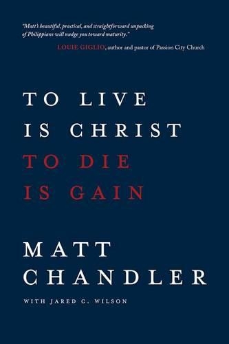 Бумажная книга «To Live Is Christ to Die Is Gain», автор Мэтт Чандлер - фото №1
