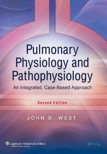 Бумажная книга «Pulmonary Physiology and Pathophysiology: An Integrated, Case-Based Approach», автор Джон Б. Уэст - фото №1