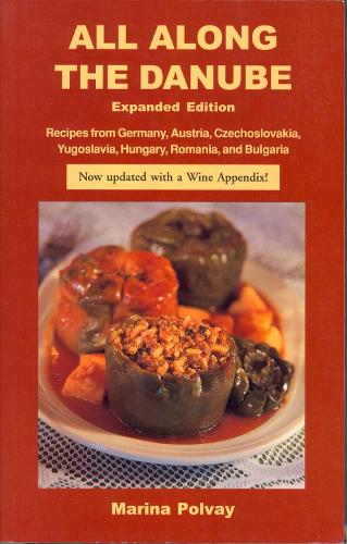 Бумажная книга «All Along the Danube: Recipes from Germany, Austria, Czechoslovakia, Yugoslavia, Hungary, Romania and Bulgaria», автор Марина Полвей - фото №1