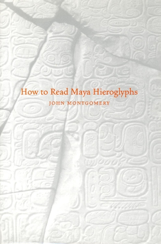 Паперова книга «How to Read Maya Hieroglyphs», автор Джон Монтгомері - фото №1
