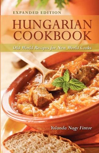 Бумажная книга «Hungarian Cookbook: Old World Recipes for New World Cooks», автор Иоланда Финтор - фото №1