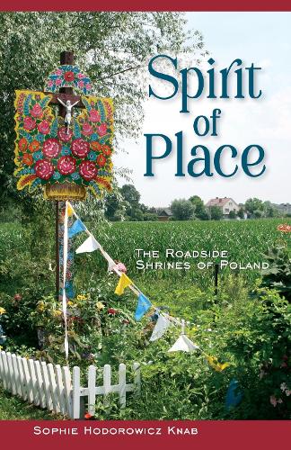 Бумажная книга «Spirit of Place: The Roadside Shrines of Poland», автор Софи Ходорович Кнаб - фото №1