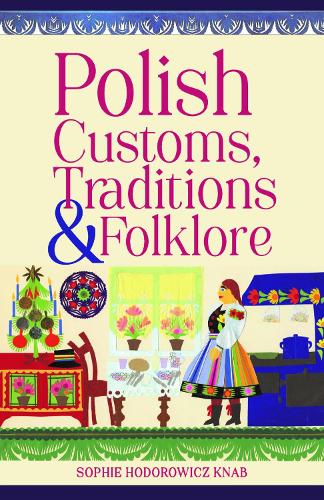 Паперова книга «Polish Customs, Traditions & Folklore», автор Софі Ходорович Кнаб - фото №1
