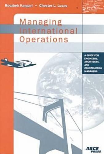 Паперова книга «Managing International Operations: A Guide for Engineers, Architects, and Construction Managers», авторів Честер Л. Лукас, Ромбех Кангарі - фото №1