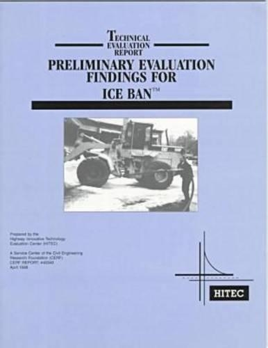 Бумажная книга «Preliminary Evaluation Findings for ICE BAN», автор Highway Innovative Technology Evaluation - фото №1