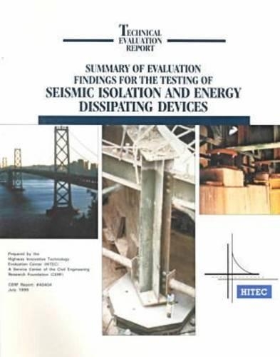 Бумажная книга «Summary of Evaluation Findings for the Testing of Seismic Isolation and Energy Dissipating Devices», авторов Фонд исследований в области гражданского строительства Ст., Highway Innovative Technology Evaluation - фото №1
