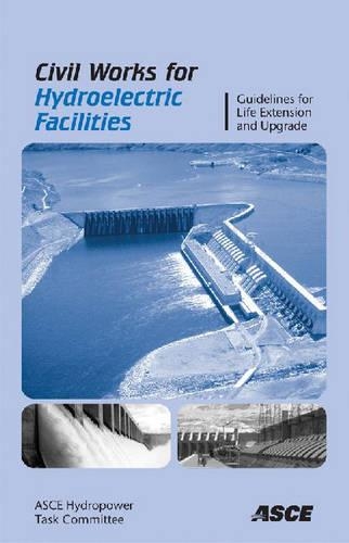 Бумажная книга «Civil Works for Hydroelectric Facilities: Guidelines for the Life Extension Upgrade», автор Целевой комитет ASCE по гидроэнергетике - фото №1