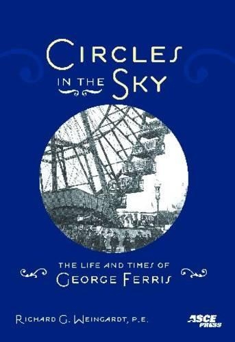 Бумажная книга «Circles in the Sky: The Life and Times of George Ferris», автор Ричард Г. Вайнгардт - фото №1