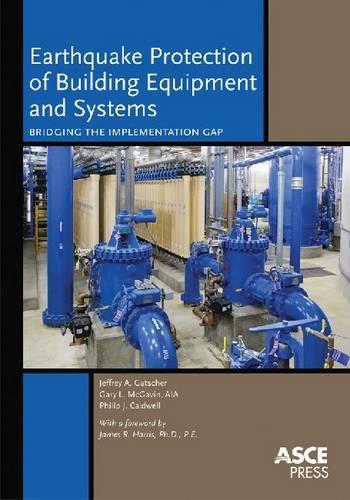 Паперова книга «Earthquake Protection of Building Equipment and Systems: Bridging the Implementation Gap», авторів Гері Л. МакГевін, Джеффрі А. Гатчер, Філіп Дж. Колдуелл - фото №1