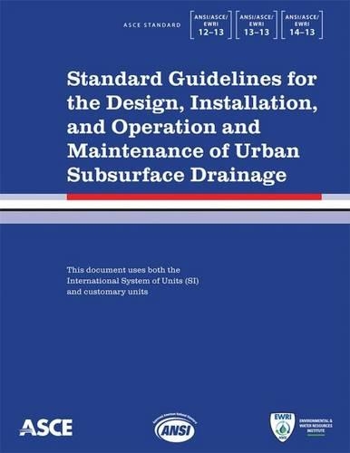 Бумажная книга «Standard Guidelines for the Design, Installation, and Operation and Maintenance of Urban Subsurface Drainage: ANSI/ASCE/EWRI 1-13, 13-13, 14-13», автор Американское общество инженеров-строителей - фото №1