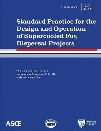 Бумажная книга «Standard Practice for the Design and Operation of Supercooled Fog Dispersal Projects: ANSI/ASCE/EWRI 44-13», автор Американское общество инженеров-строителей - фото №1