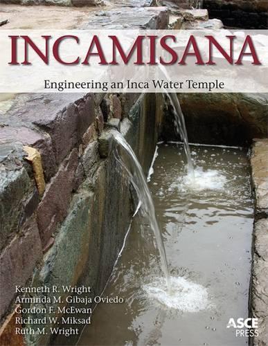 Паперова книга «Incamisana: Engineering an Inca Water Temple», авторів Армінда Маргарита Гібаха Ов'єдо, Гордон Ф. МакЮан, Кеннет Р. Райт, Річард В. Міксад, Рут М. Райт - фото №1