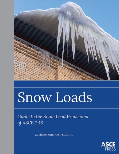 Бумажная книга «Snow Loads: Guide to the Snow Load Provision of ASCE 7-16», автор Майкл О'Рурк - фото №1