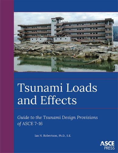 Бумажная книга «Tsunami Loads and Effects: Guide to the Tsunami Design Provisions of ASCE 7-16», автор Ян Н. Робертсон - фото №1
