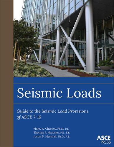 Паперова книга «Seismic Loads: Guide to the Seismic Load Provisions of ASCE 7-16», авторів Фінлі А. Чарні, Джастін Д. Маршалл, Томас Ф. Хойслер - фото №1