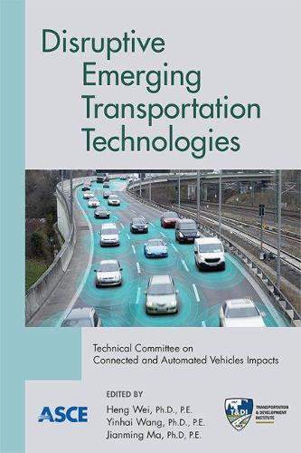 Паперова книга «Disruptive Emerging Transportation Technologies», авторів Адітья М. Дешпанде, Бараа Кавасмех, Деогратіас Юстас, Дрю Скотт, Гаурав Кашьяп, Хао Лю, Джеймс З. Уеллс, Джонатан Корі, Какан Дей, Кен Янг, Маніш Кумар, Тавхідур Рахман, Мін Танг, На Чен, Пол А. Ейвері, Руміт Кумар, Шаабан Абдалла, Тінг Зуо, Чжися Лі - фото №1