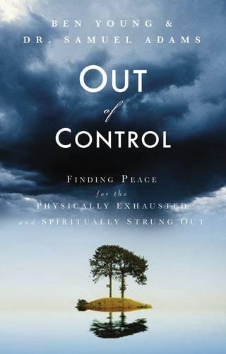 Паперова книга «Out of Control: Finding Peace for the Physically Exhausted and Spiritually Strung Out», авторів Бен Янг, Семюель Адамс - фото №1