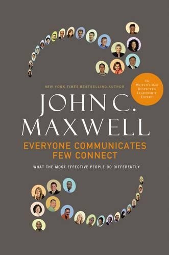 Бумажная книга «Everyone Communicates, Few Connect: What the Most Effective People Do Differently», автор Джон Максвелл - фото №1