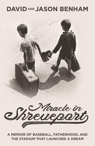 Бумажная книга «Miracle in Shreveport: A Memoir of Baseball, Fatherhood, and the Stadium that Launched a Dream», авторов Дэвид Бенхэм, Джейсон Бенхэм - фото №1