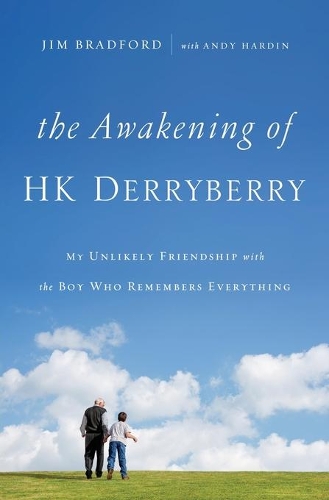 Бумажная книга «The Awakening of HK Derryberry: My Unlikely Friendship with the Boy Who Remembers Everything», автор Джим Брэдфорд - фото №1
