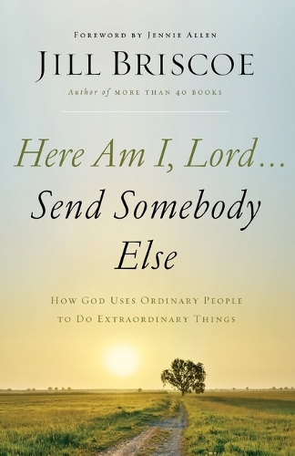 Бумажная книга «Here Am I, Lord...Send Somebody Else: How God Uses Ordinary People to Do Extraordinary Things», автор Джилл Бриско - фото №1