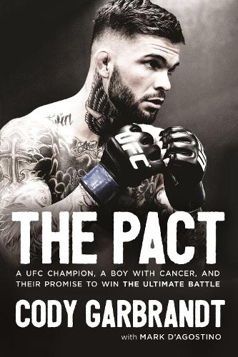 Бумажная книга «The Pact: A UFC Champion, a Boy with Cancer, and Their Promise to Win the Ultimate Battle», автор Коди Гарбрандт - фото №1